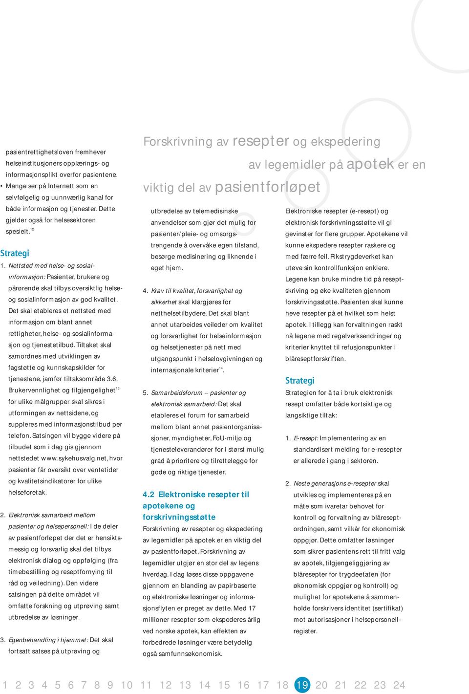 Nettsted med helse- og sosialinformasjon: Pasienter, brukere og pårørende skal tilbys oversiktlig helseog sosialinformasjon av god kvalitet.