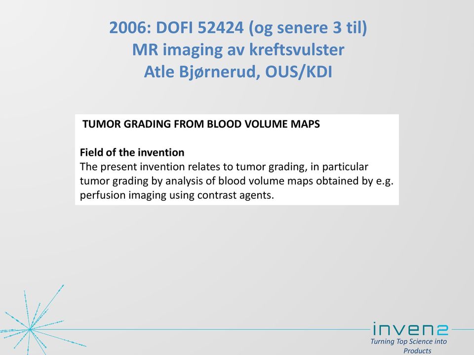 present invention relates to tumor grading, in particular tumor grading by