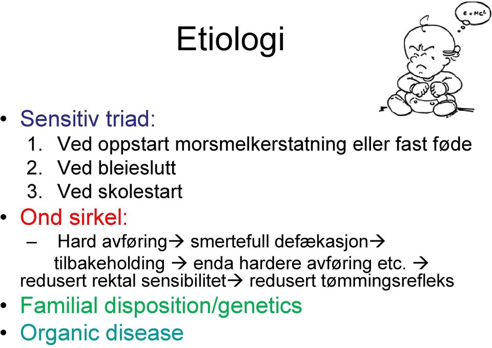 Ved skolestart Ond sirkel: Hard avføring smertefull defækasjon