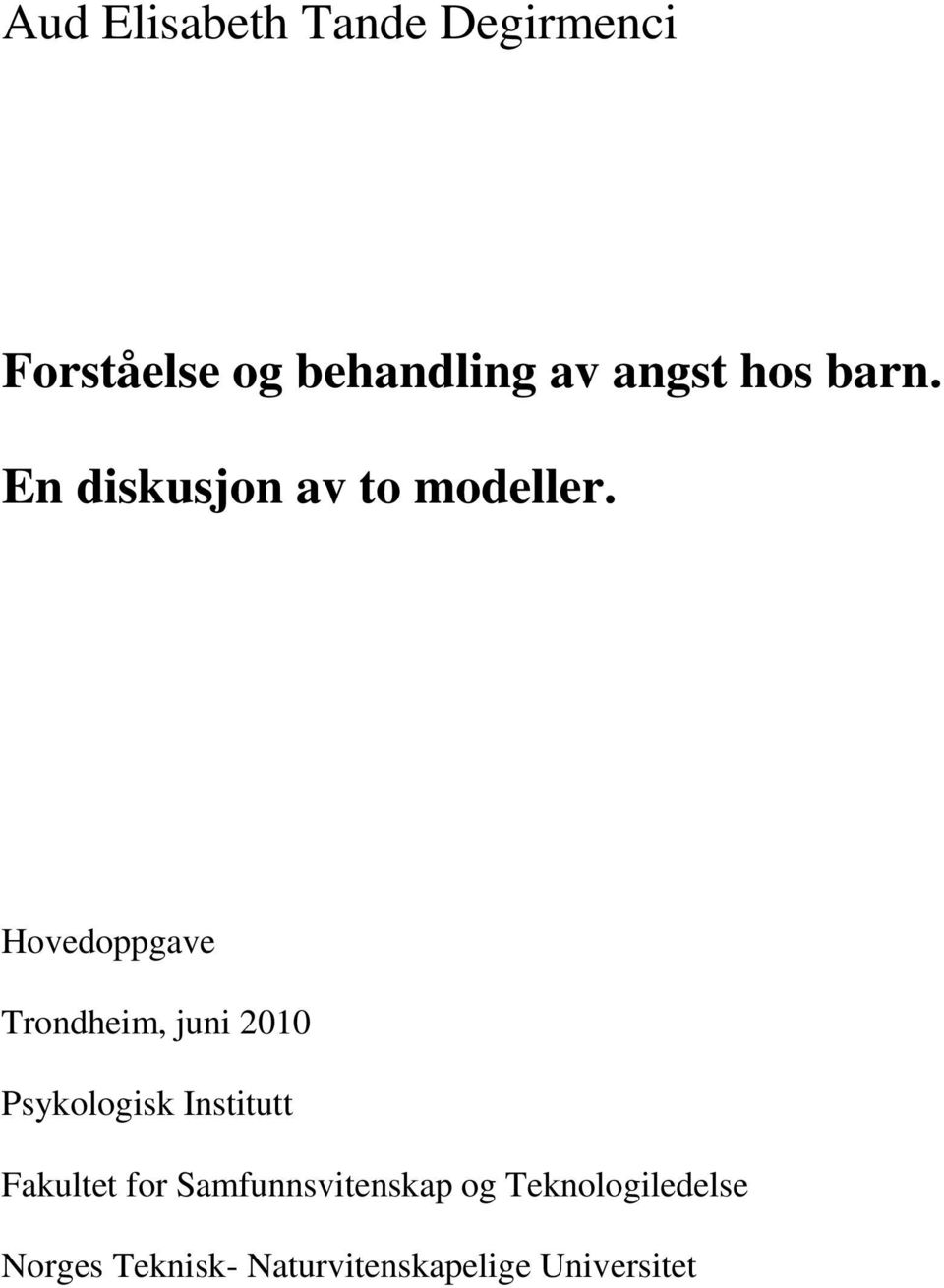 Hovedoppgave Trondheim, juni 2010 Psykologisk Institutt Fakultet