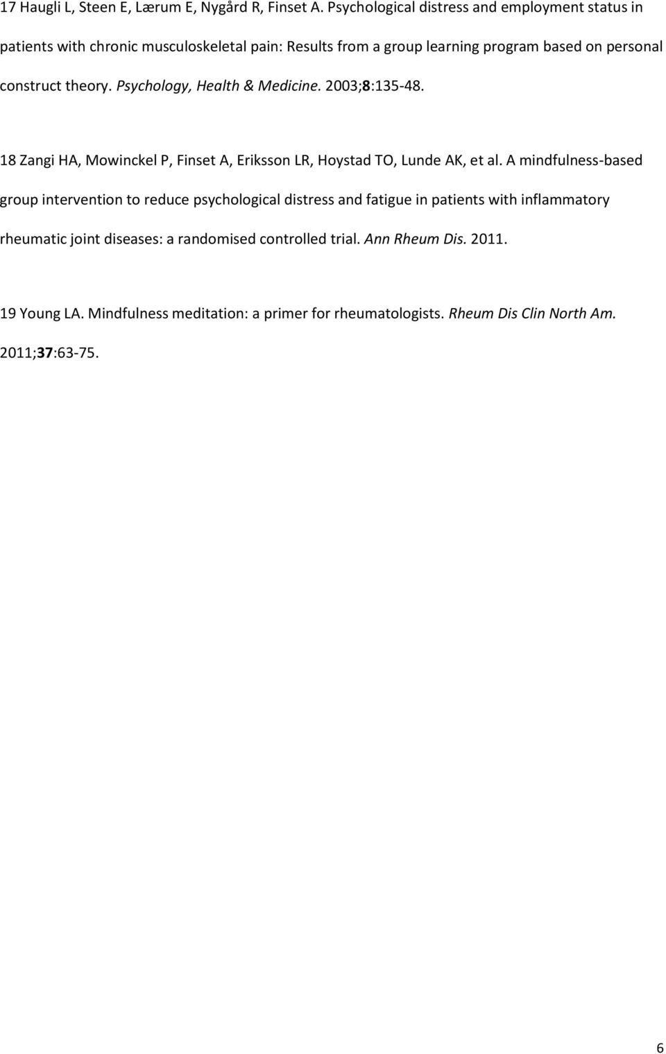 theory. Psychology, Health & Medicine. 2003;8:135-48. 18 Zangi HA, Mowinckel P, Finset A, Eriksson LR, Hoystad TO, Lunde AK, et al.