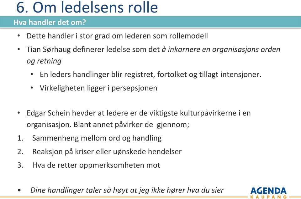 leders handlinger blir registret, fortolket og tillagt intensjoner.