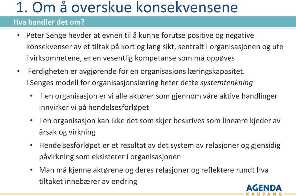 må oppøves Ferdigheten er avgjørende for en organisasjons læringskapasitet.