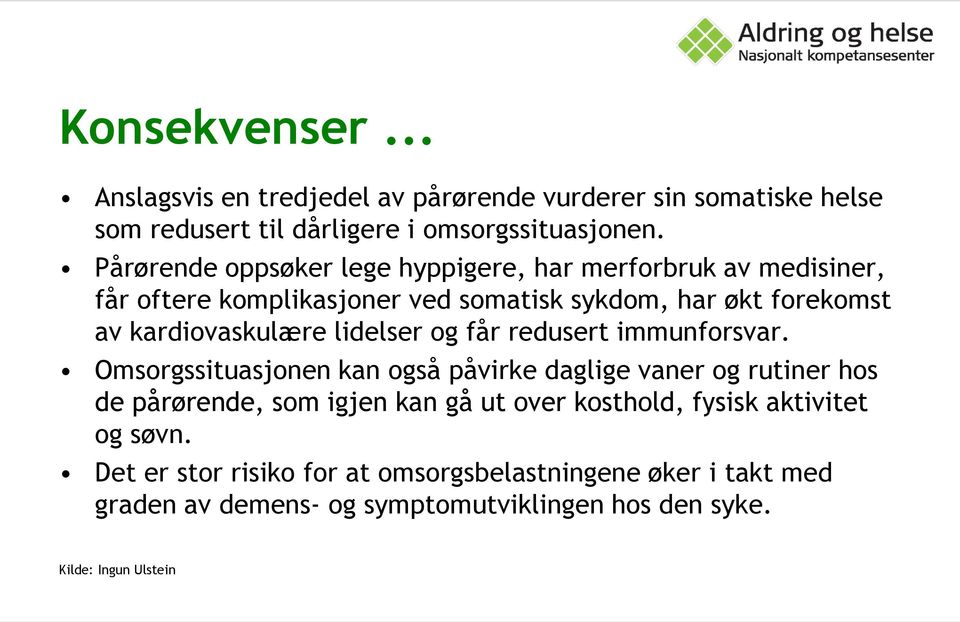 lidelser og får redusert immunforsvar.