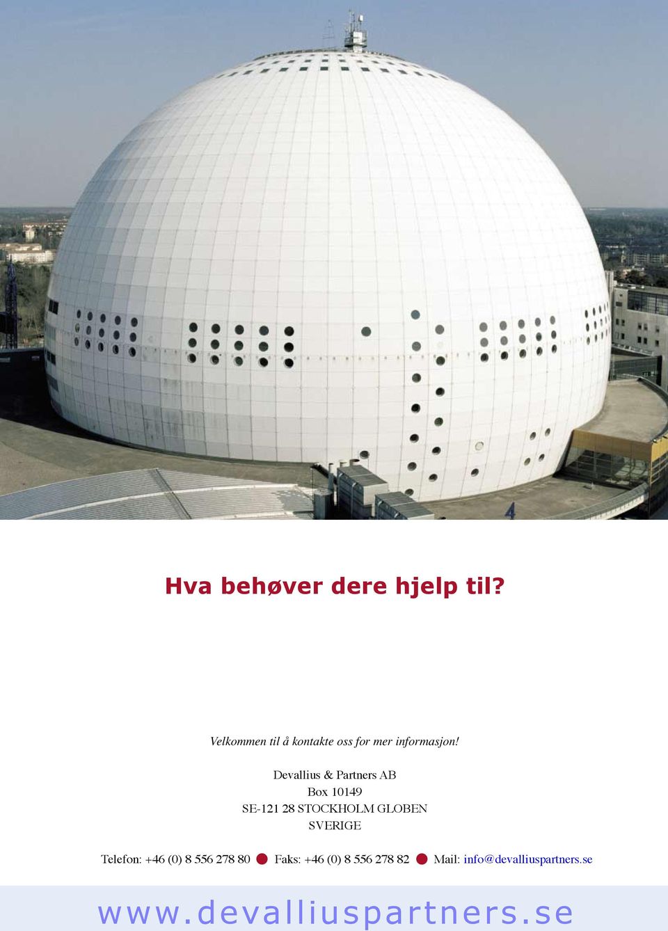 Devallius & Partners AB Box 10149 SE-121 28 STOCKHOLM GLOBEN