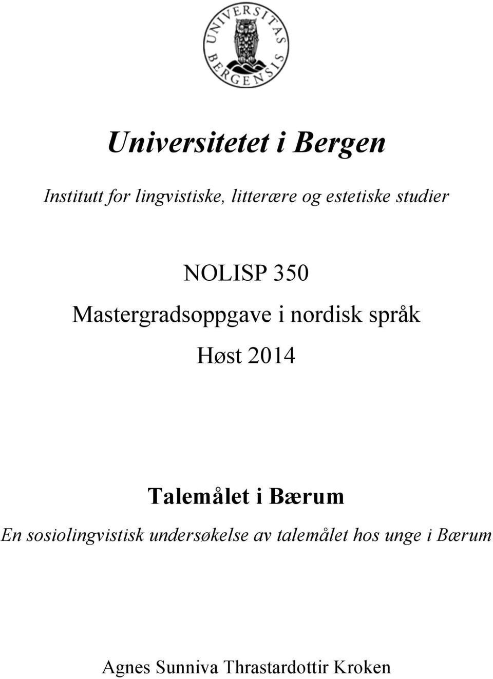 Høst 2014 Talemålet i Bærum En sosiolingvistisk undersøkelse av