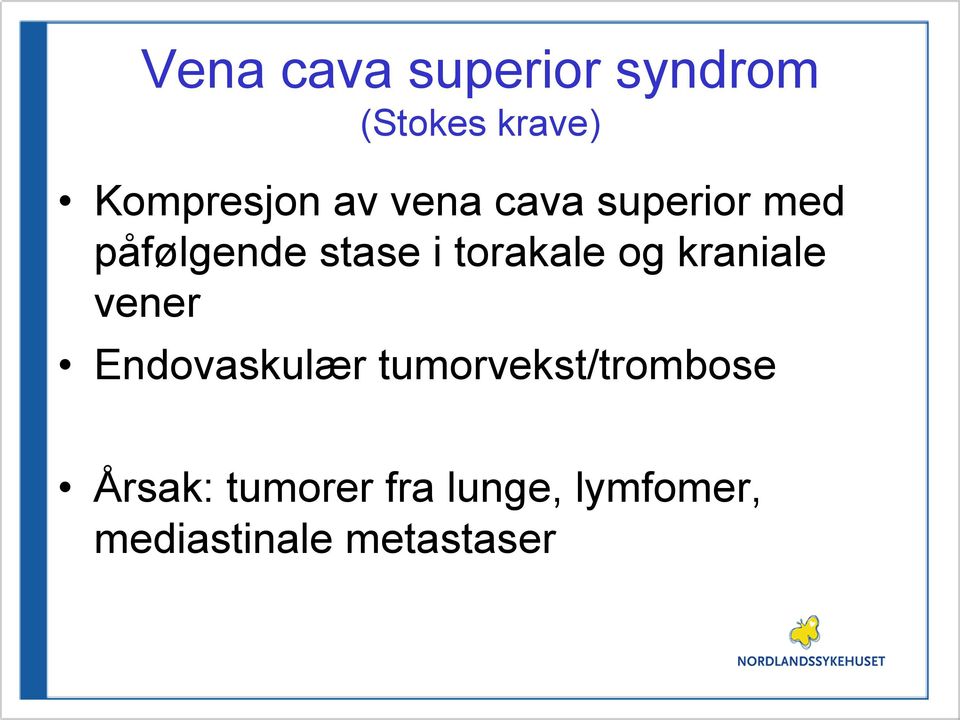 og kraniale vener Endovaskulær tumorvekst/trombose