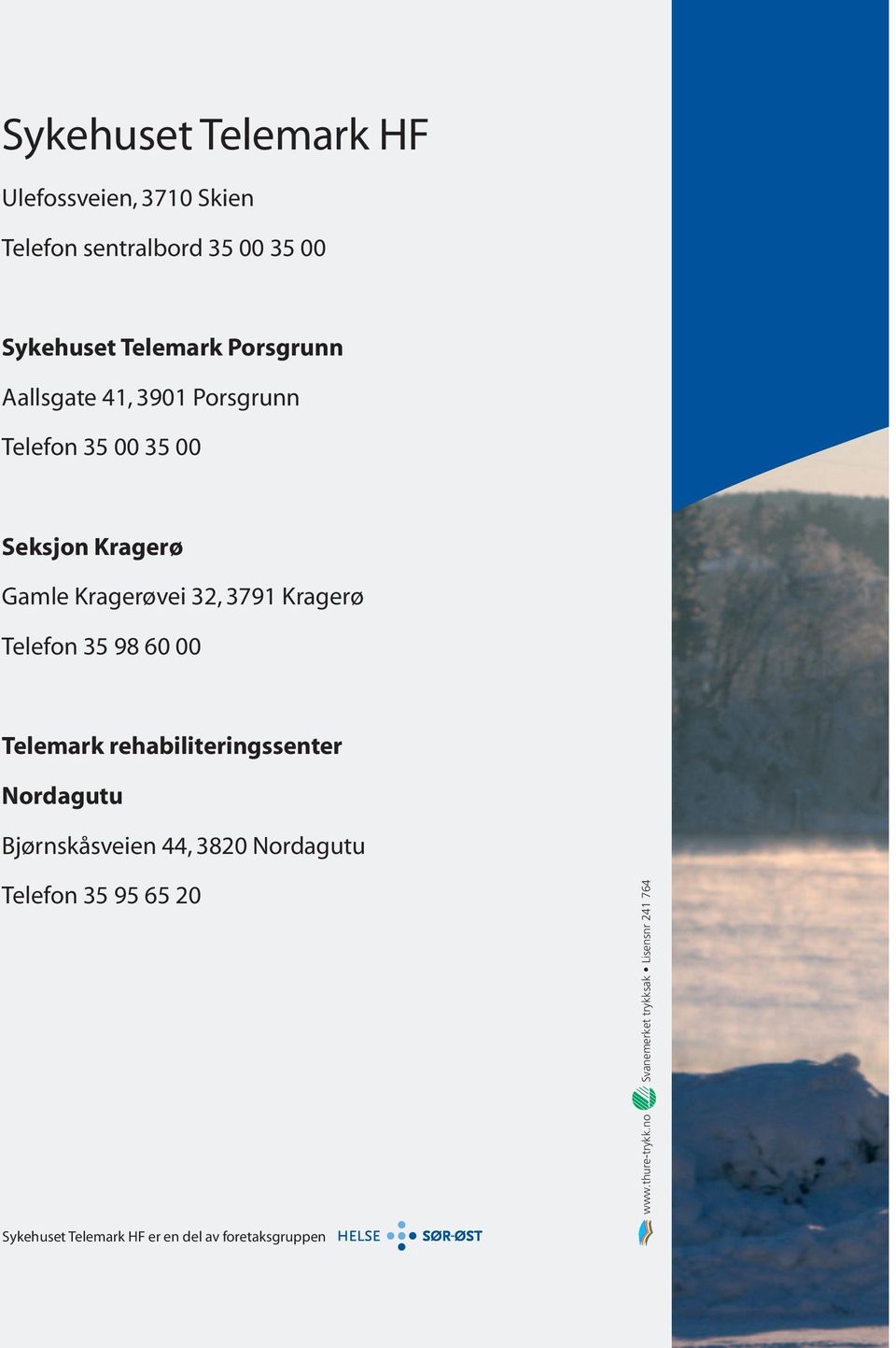 Kragerøvei 32, 3791 Kragerø Telefon 35 98 60 00 Telemark rehabiliteringssenter Nordagutu