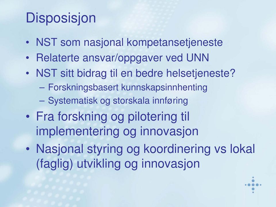 Forskningsbasert kunnskapsinnhenting Systematisk og storskala innføring Fra