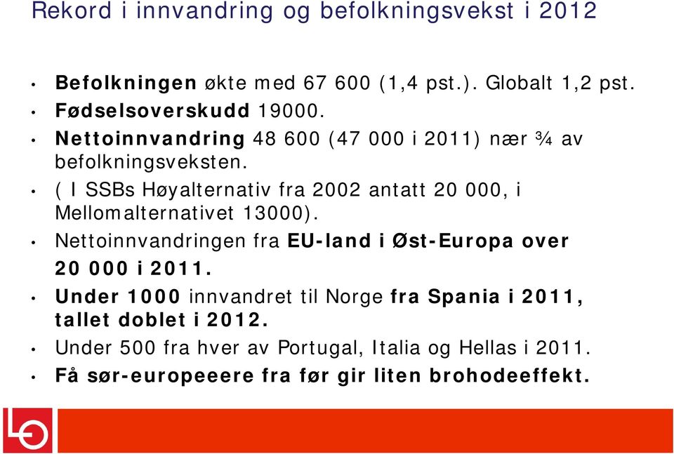 ( I SSBs Høyalternativ fra 2002 antatt 20 000, i Mellomalternativet 13000).
