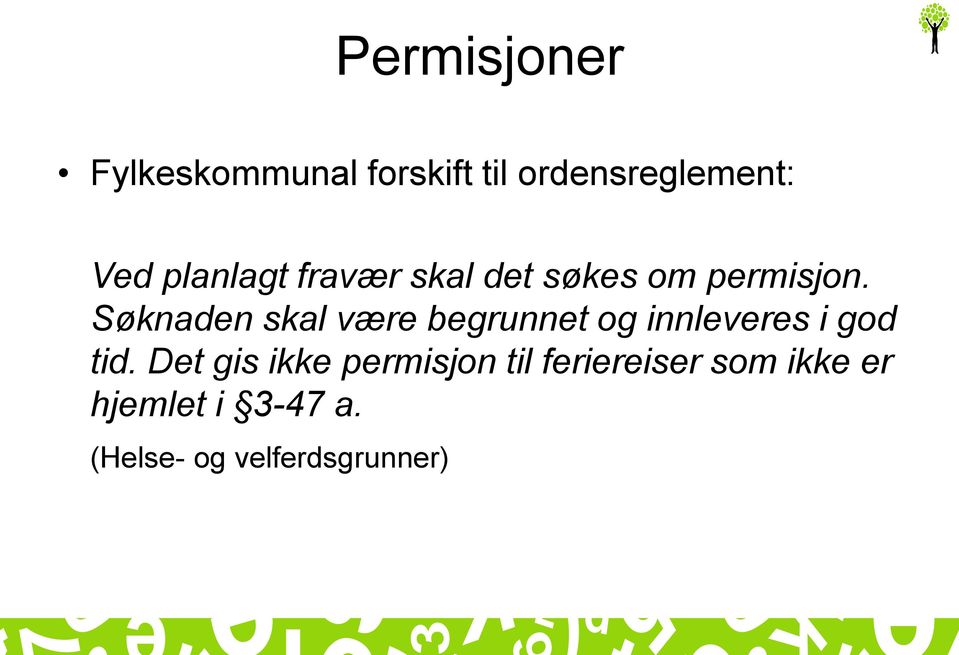 Søknaden skal være begrunnet og innleveres i god tid.