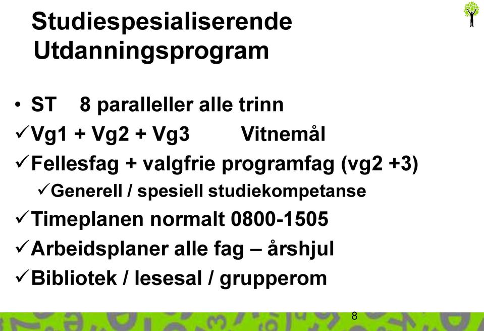 (vg2 +3) Generell / spesiell studiekompetanse Timeplanen normalt