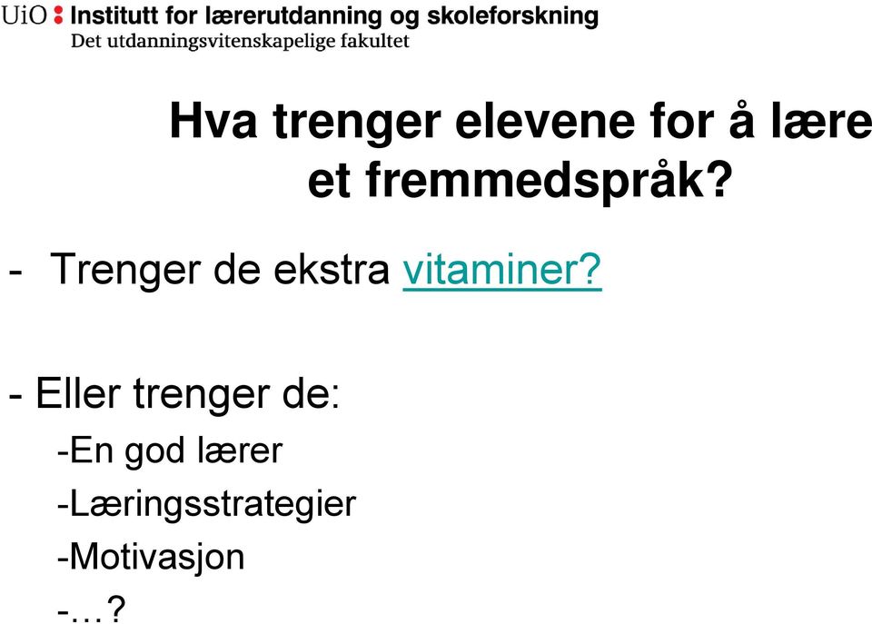 - Trenger de ekstra vitaminer?