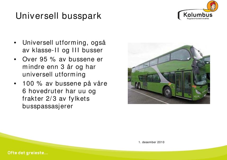 enn 3 år og har universell utforming 100 % av bussene på