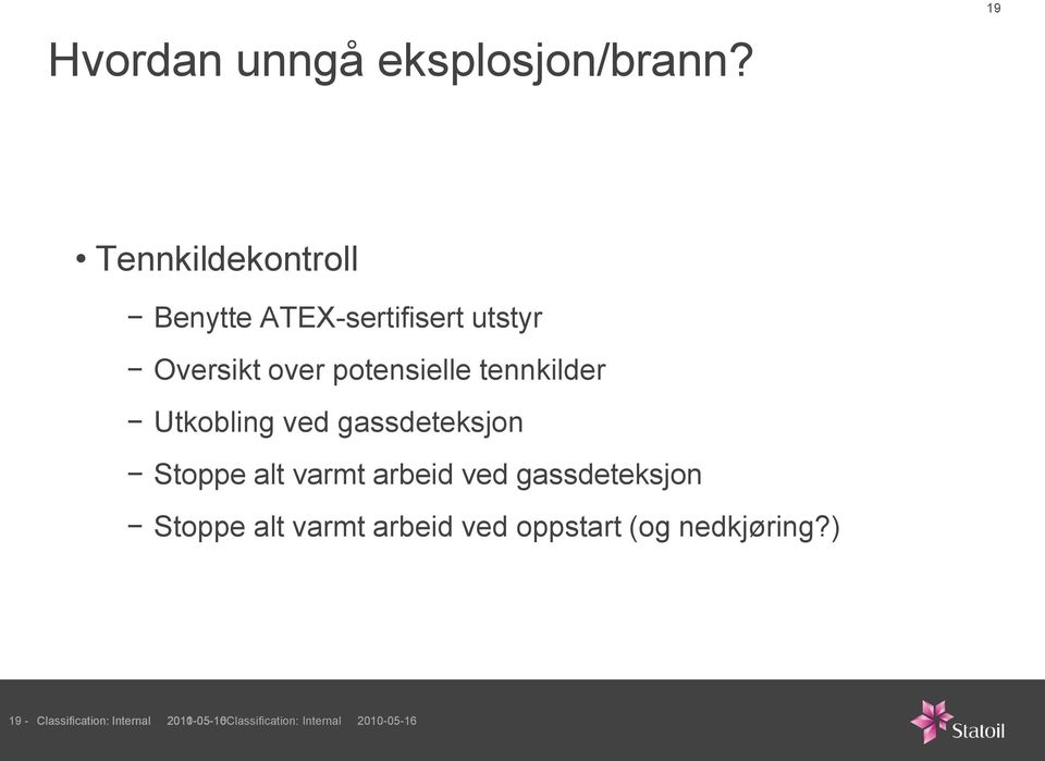 potensielle tennkilder Utkobling ved gassdeteksjon Stoppe alt varmt arbeid