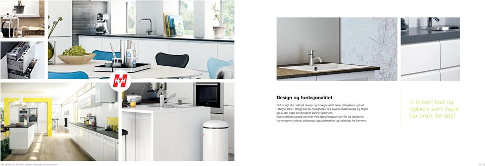 Både kjøkken og bad kommer med designmøbler fra HTH og kjøkkenet har integrert stekovn, platetopp, oppvaskmaskin og