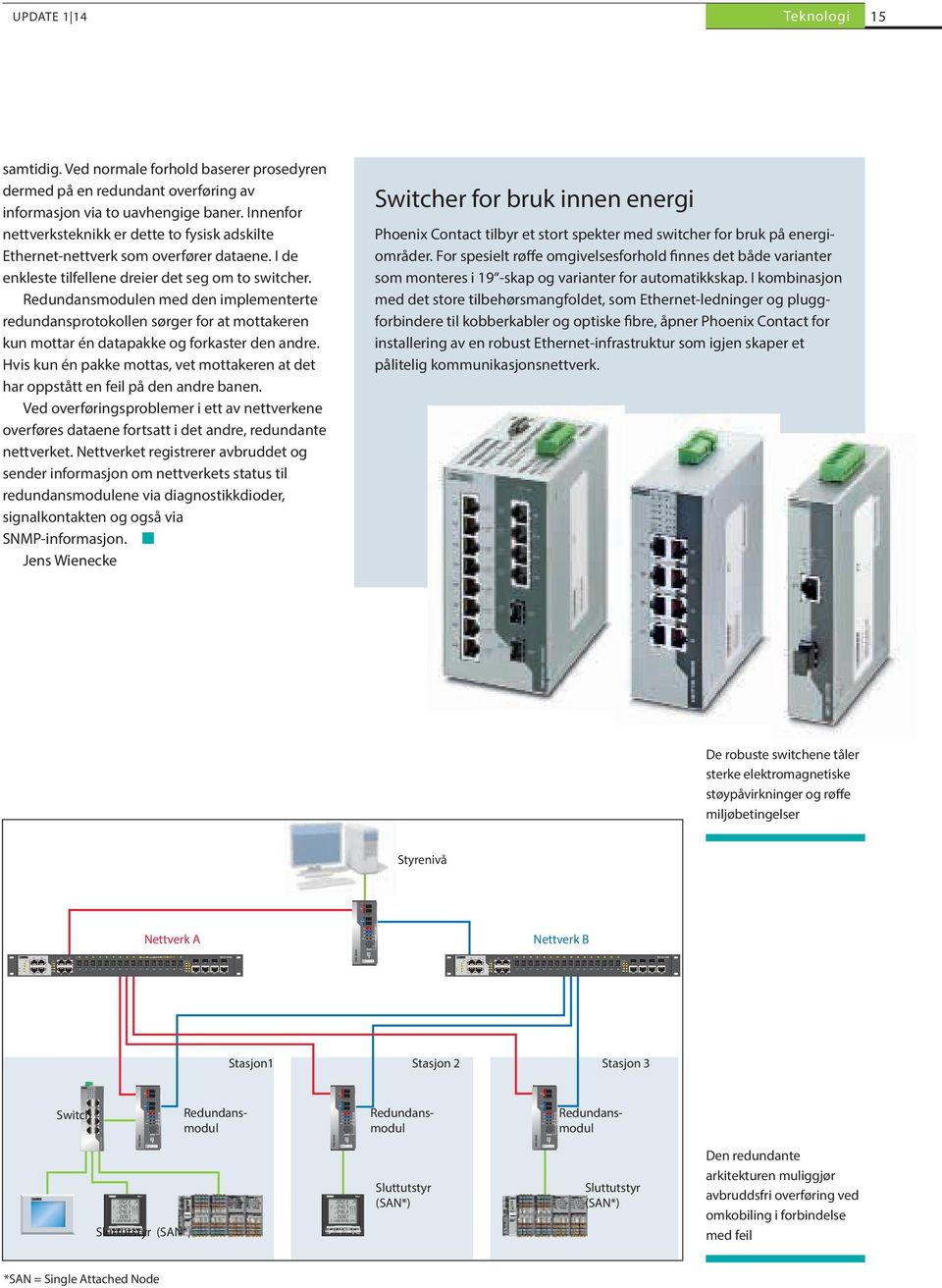 X1 X3 X5 X7 LINK/ ACT X5 X6 X7 X8 X2 X4 X6 X8 LINK/ ACT X1 X2 X1 D X2 C X3 US1 B FAIL US2 A MODE X3 LINK/ X ACT SFP 28 X25 X26 X27 X28 SWITCH 4800E UPDATE 1 14 Teknologi 15 samtidig.