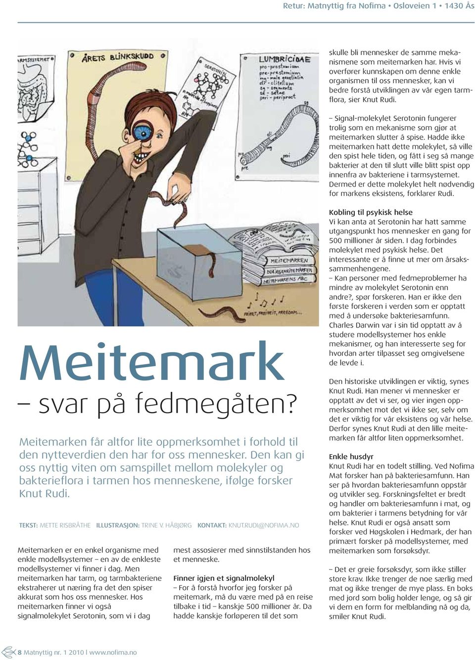 Signal-molekylet Serotonin fungerer trolig som en mekanisme som gjør at meitemarken slutter å spise.