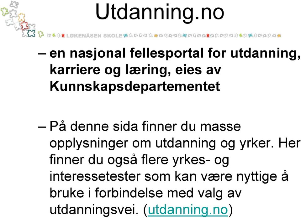 Kunnskapsdepartementet På denne sida finner du masse opplysninger om