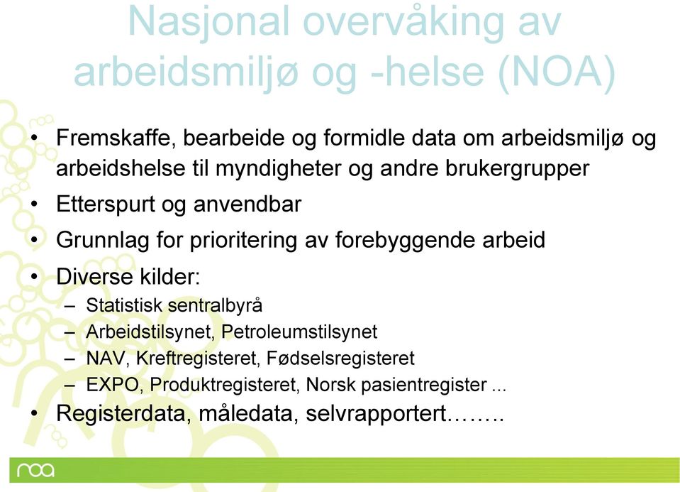 forebyggende arbeid Diverse kilder: Statistisk sentralbyrå Arbeidstilsynet, Petroleumstilsynet NAV,