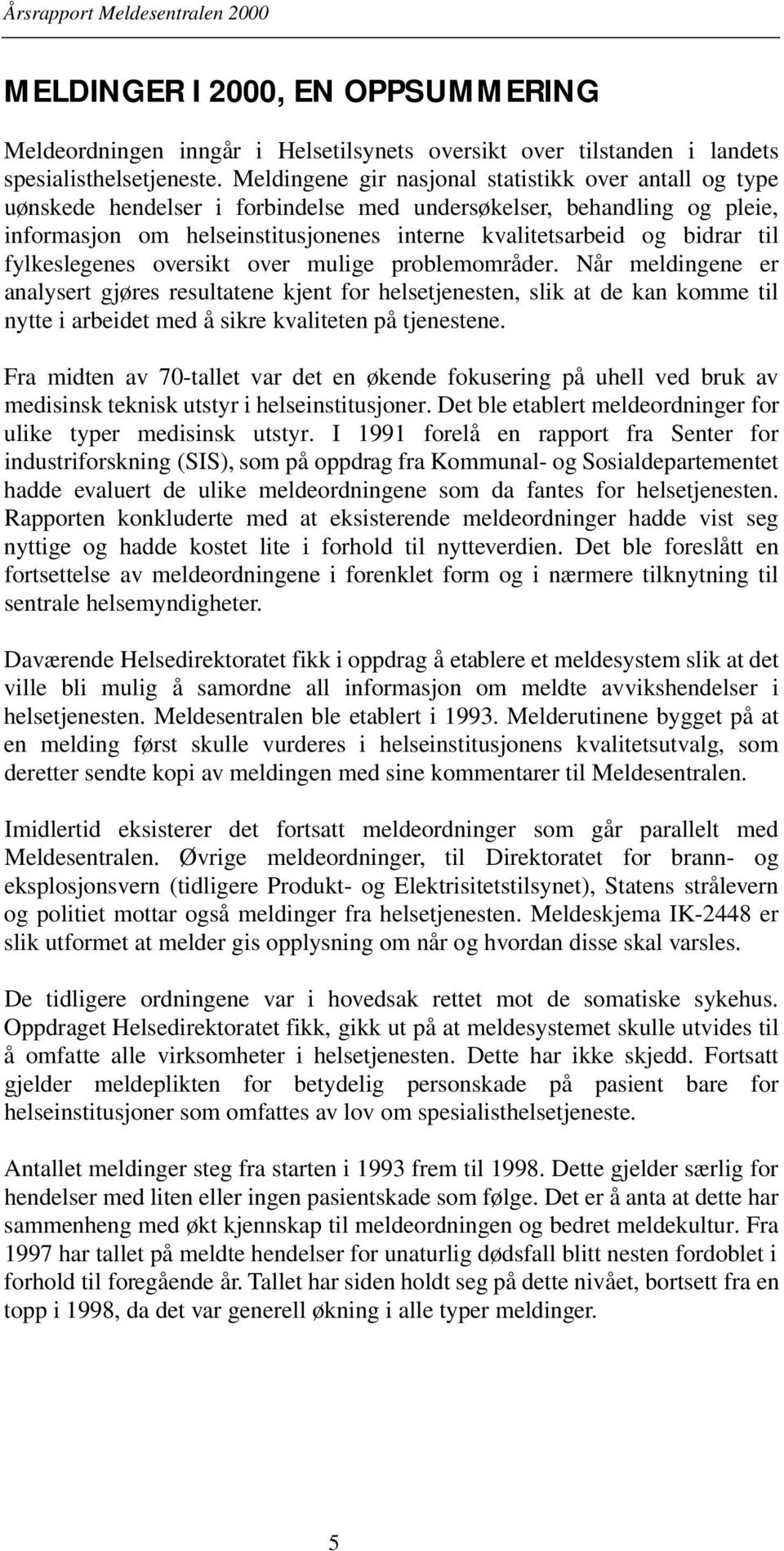 til fylkeslegenes oversikt over mulige problemområder.