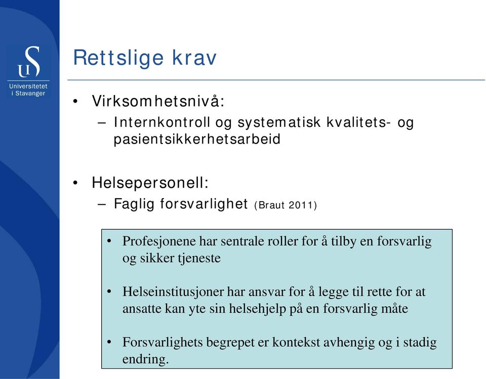 forsvarlig og sikker tjeneste Helseinstitusjoner har ansvar for å legge til rette for at ansatte kan