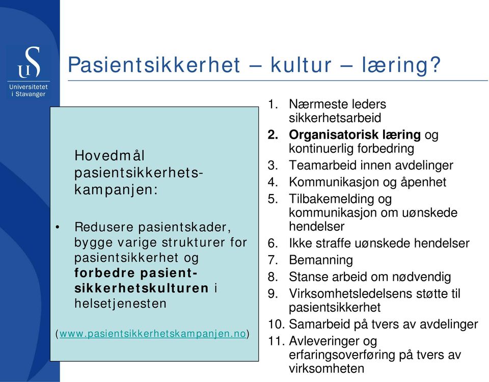 pasientsikkerhetskampanjen.no) 1. Nærmeste leders sikkerhetsarbeid 2. Organisatorisk læring og kontinuerlig forbedring 3. Teamarbeid innen avdelinger 4.