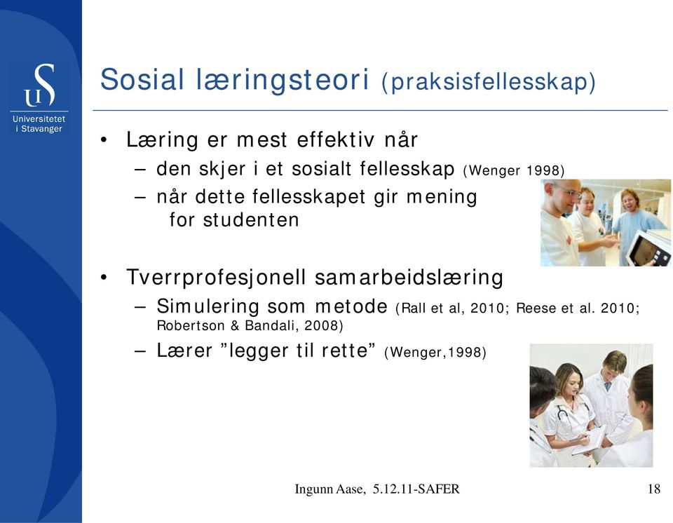 Tverrprofesjonell samarbeidslæring Simulering som metode (Rall et al, 2010; Reese et al.