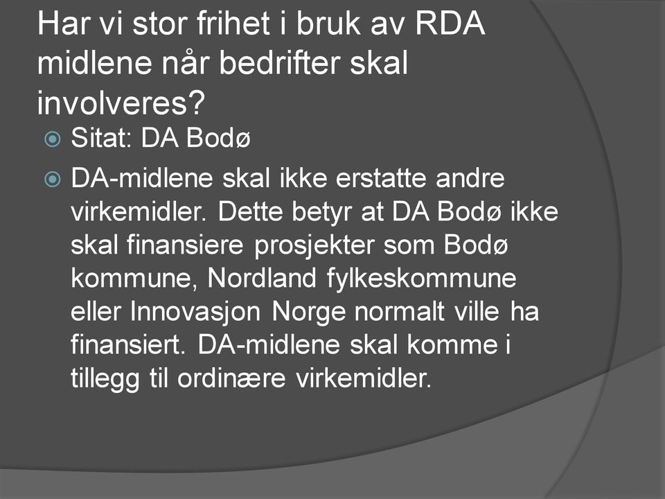 Dette betyr at DA Bodø ikke skal finansiere prosjekter som Bodø kommune, Nordland