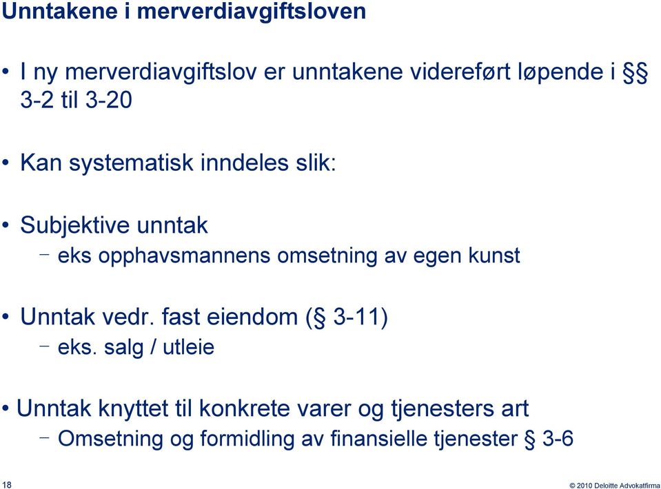 opphavsmannens omsetning av egen kunst Unntak vedr. fast eiendom ( 3-11) eks.