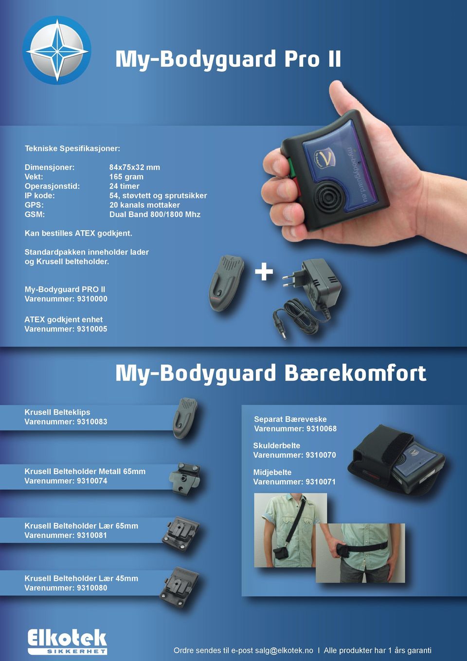 My-Bodyguard PRO II Varenummer: 9310000 + ATEX godkjent enhet Varenummer: 9310005 My-Bodyguard Bærekomfort Krusell Belteklips Varenummer: 9310083 Separat