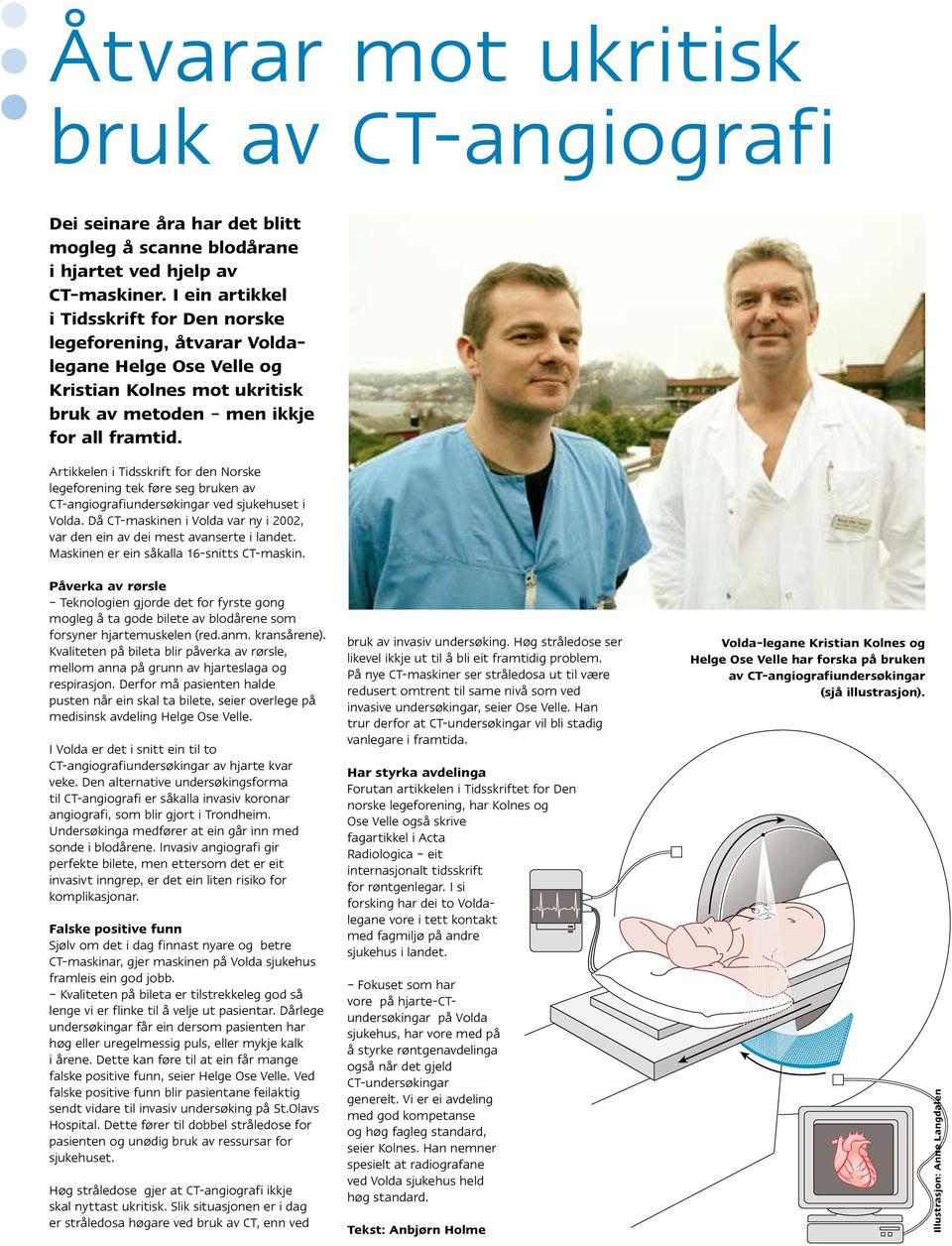 Artikkelen i Tidsskrift for den Norske legeforening tek føre seg bruken av CT-angiografiundersøkingar ved sjukehuset i Volda.