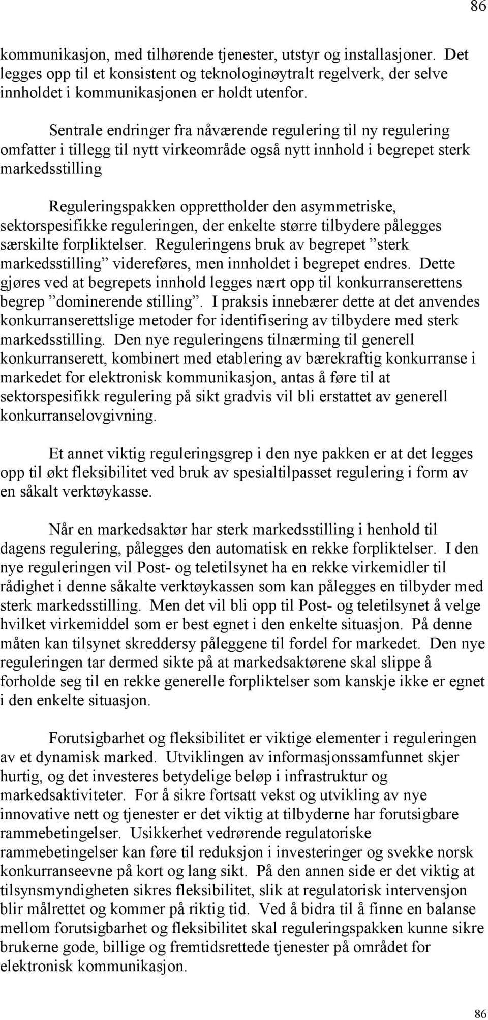 asymmetriske, sektorspesifikke reguleringen, der enkelte større tilbydere pålegges særskilte forpliktelser.