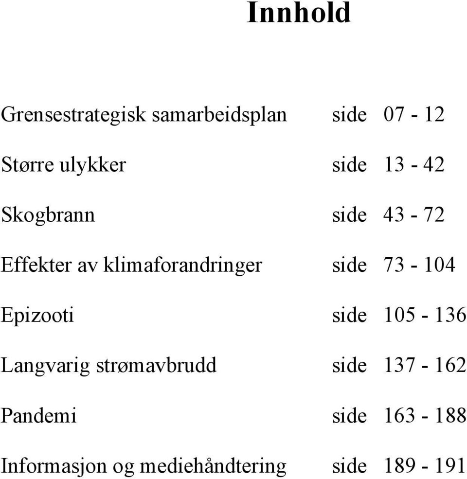 side 73-104 Epizooti side 105-136 Langvarig strømavbrudd side