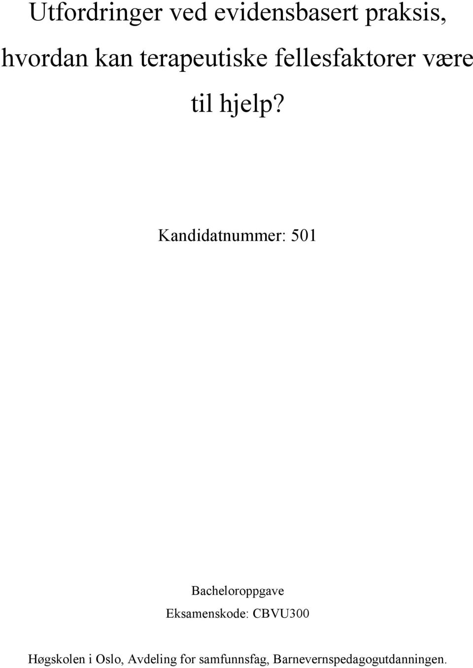 Kandidatnummer: 501 Bacheloroppgave Eksamenskode: