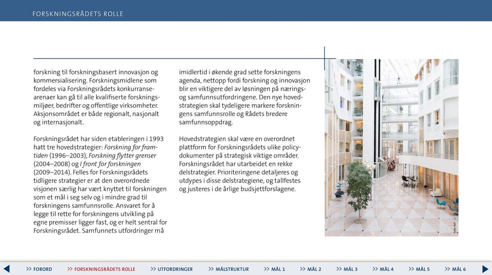 Aksjonsområdet er både regionalt, nasjonalt og internasjonalt.