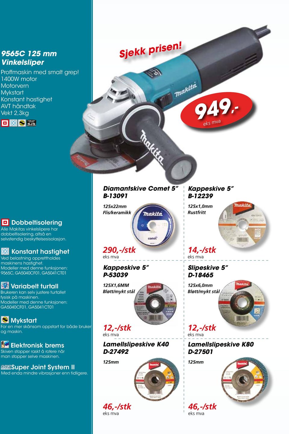 Modeller med denne funksjonen: 9565C, GA5040CF01, GA5041CT01 Variabelt turtall Brukeren kan selv justere turtallet fysisk på maskinen.