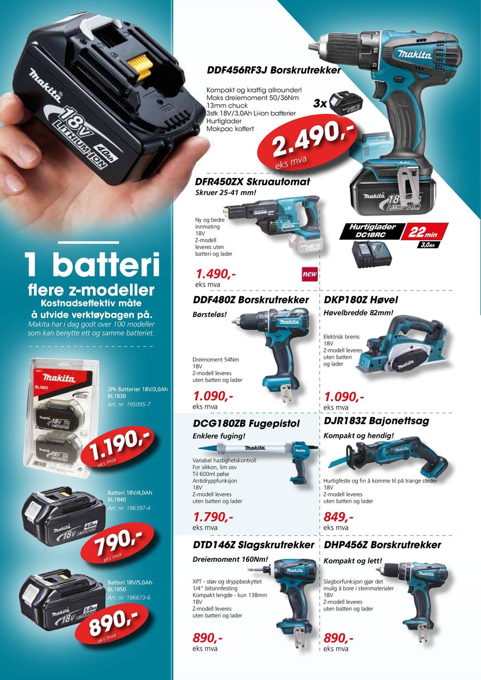 Makita har i dag godt over 100 modeller som kan benytte ett og samme batteriet. 2Pk Batterier 18V/3,0Ah BL1830 Art. nr: 195095-7 Batteri 18V/4,0Ah BL1840 Art.