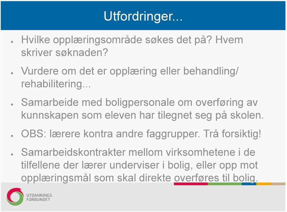 .. Samarbeide med boligpersonale om overføring av kunnskapen som eleven har tilegnet seg på skolen.