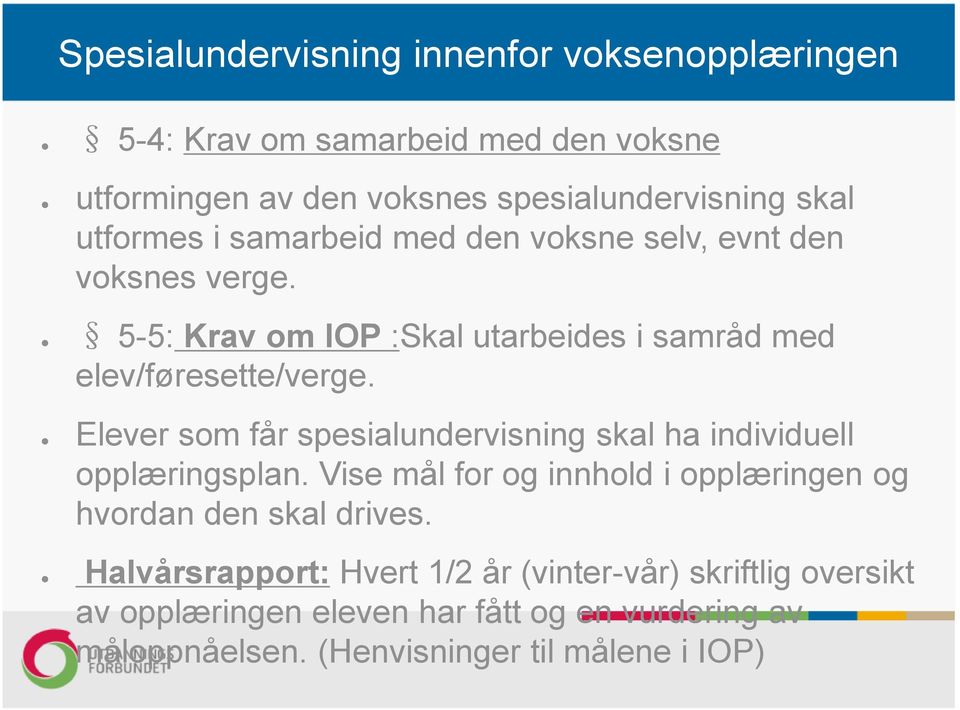 Elever som får spesialundervisning skal ha individuell opplæringsplan.