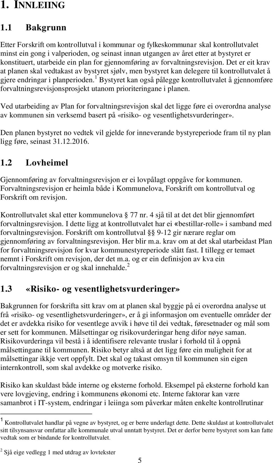 utarbeide ein plan for gjennomføring av forvaltningsrevisjon.