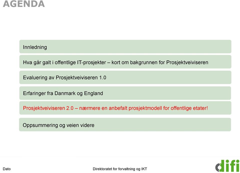 0 Erfaringer fra Danmark og England Prosjektveiviseren 2.