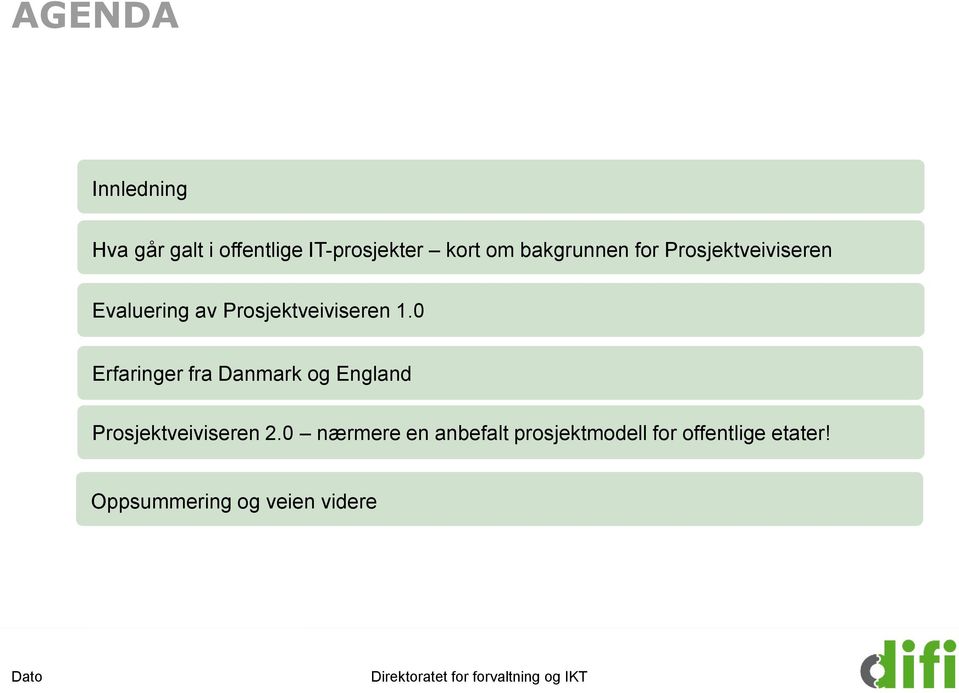 0 Erfaringer fra Danmark og England Prosjektveiviseren 2.