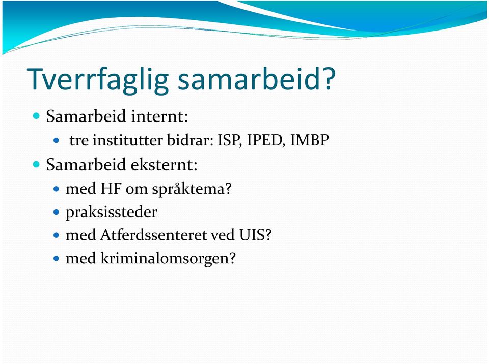 ISP, IPED, IMBP Samarbeid eksternt: med HF om