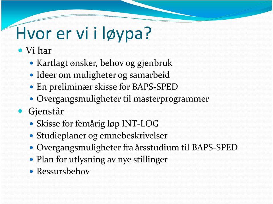 preliminær skisse for BAPS-SPED Overgangsmuligheter til masterprogrammer Gjenstår