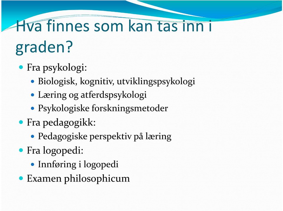 og atferdspsykologi Psykologiske forskningsmetoder Fra