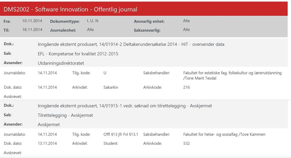 2014 Arkivdel: Sakarkiv Arkivkode: 216 Inngående eksternt produsert, 14/01915-1 vedr.