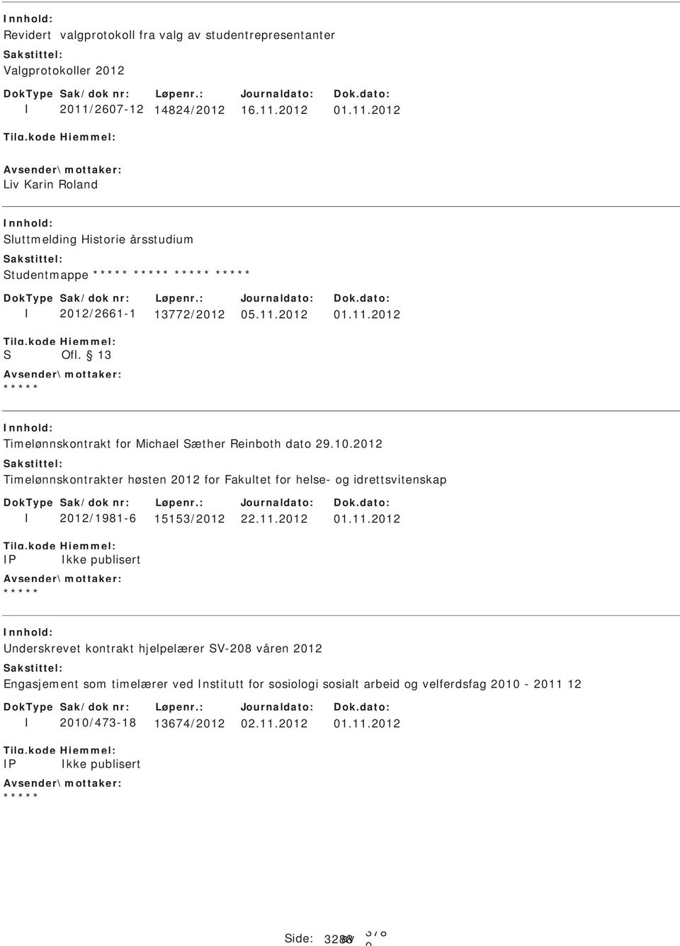 10.2012 Timelønnskontrakter høsten 2012 for Fakultet for helse- og idrettsvitenskap P 2012/181-6 15153/2012 kke publisert 22.11.