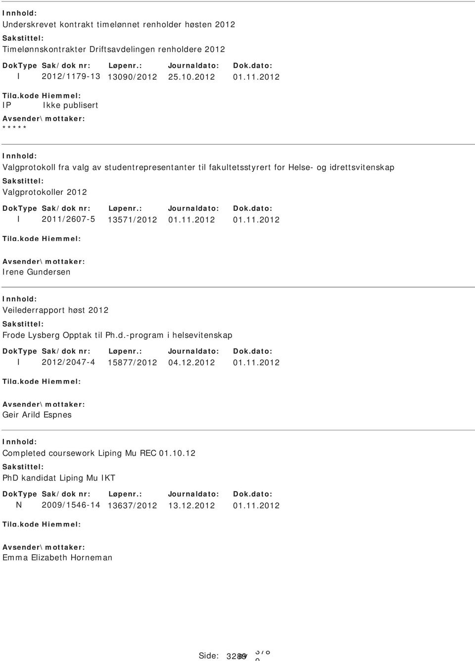 d.-program i helsevitenskap 2012/2047-4 15877/2012 01.11.2012 Geir Arild Espnes Completed coursework Liping Mu REC 01.10.