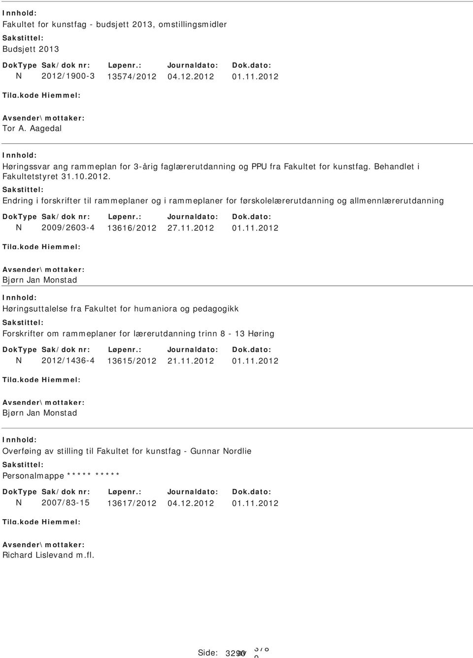 Endring i forskrifter til rammeplaner og i rammeplaner for førskolelærerutdanning og allmennlærerutdanning N 200/2603-4 13616/2012 27.11.